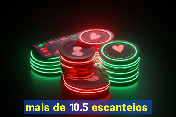 mais de 10.5 escanteios